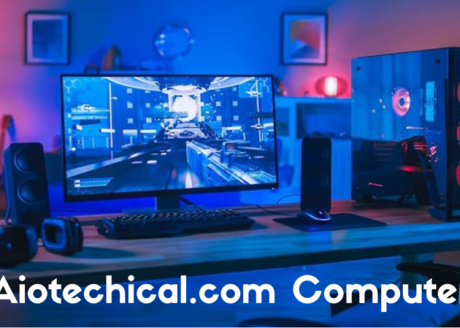 Introduction To Aiotechnical.com Computer In 2024