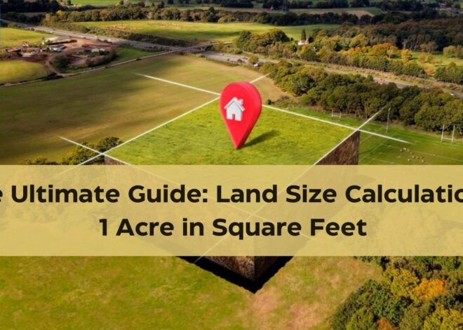 The Ultimate Guide: Land Size Calculation – 1 Acre in Square Feet