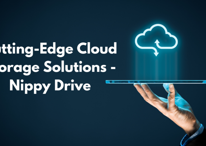 Cutting-Edge Cloud Storage Solutions – NippyDrive