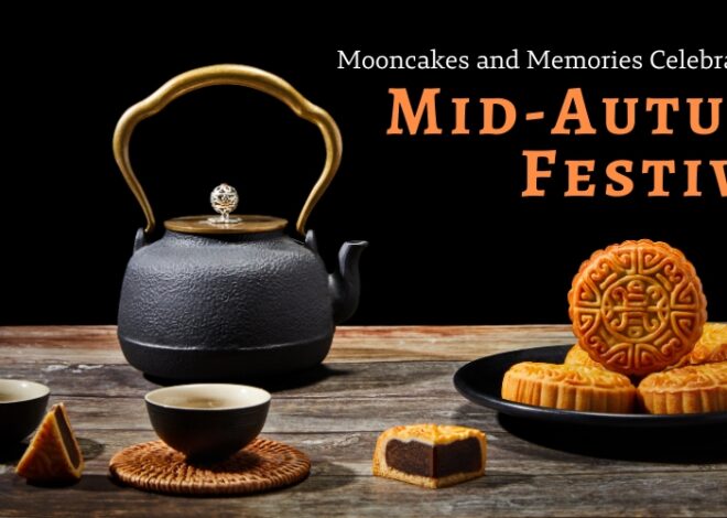 Mooncakes and Memories: Celebrating the Mid-Autumn Festival