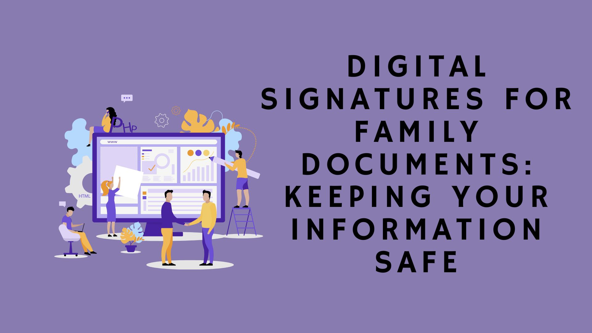 Digital Signatures for Family Documents: Keeping Your Information Safe